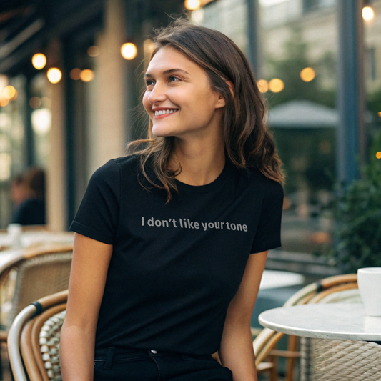 I don't like your tone - White Text - Womens T-Shirt