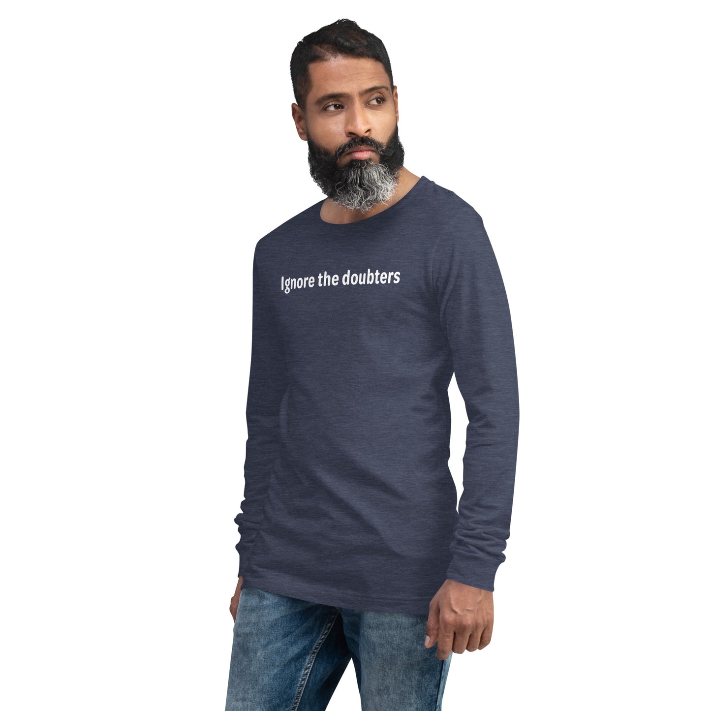 Ignore the doubters - White text - Mens Long Sleeve Tee