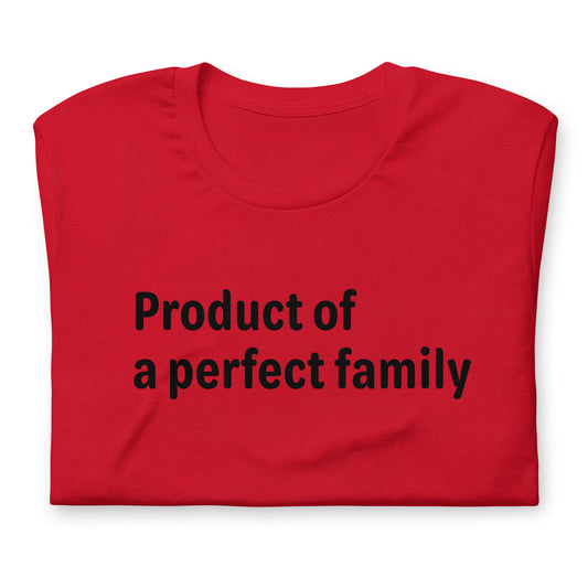 Product of a Perfect Family - Black Text - Mens T-Shirt