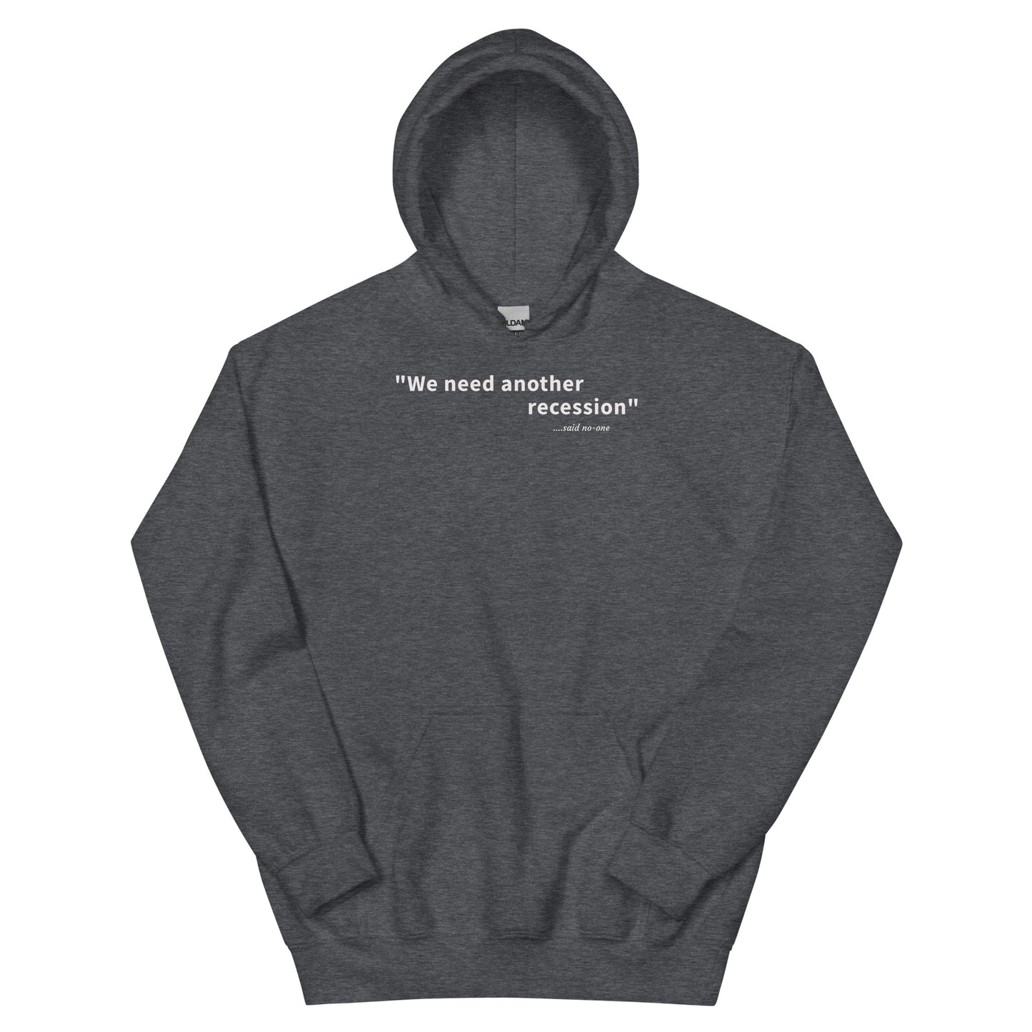 We need another recession - White Text - Mens Hoodie